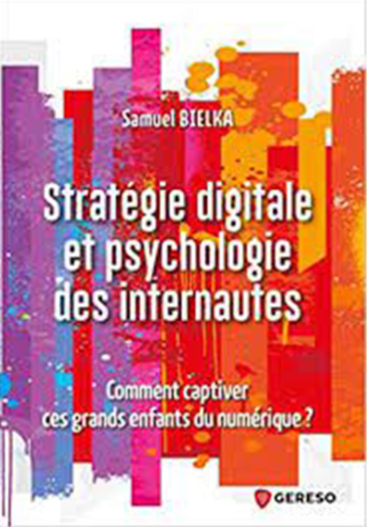 Livre "Stratégie digitale et psychologie des internautes" de Samuel BIELKA